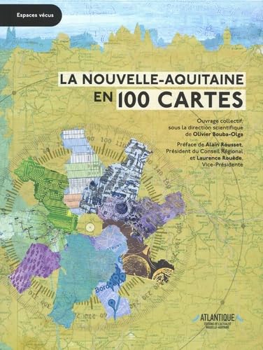 La Nouvelle-Aquitaine en 100 cartes 9782911320866