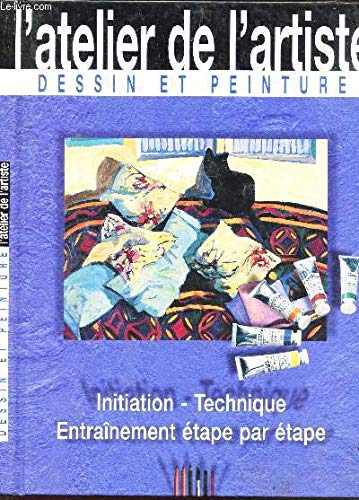 L'atelier De L'artiste : Dessin et Peinture 9782843081729