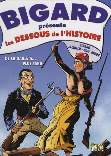 bigard t3 presente les dessous de l'histoire: DE LA GAULE A.. PLUS TARD (3) 9782874424663