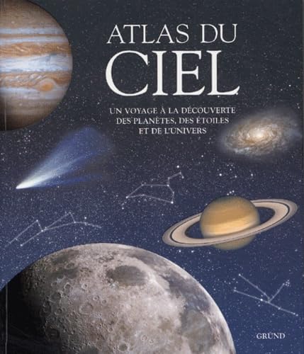 Atlas du ciel: Un voyage à la découverte des planètes et de l'univers 9782700019032