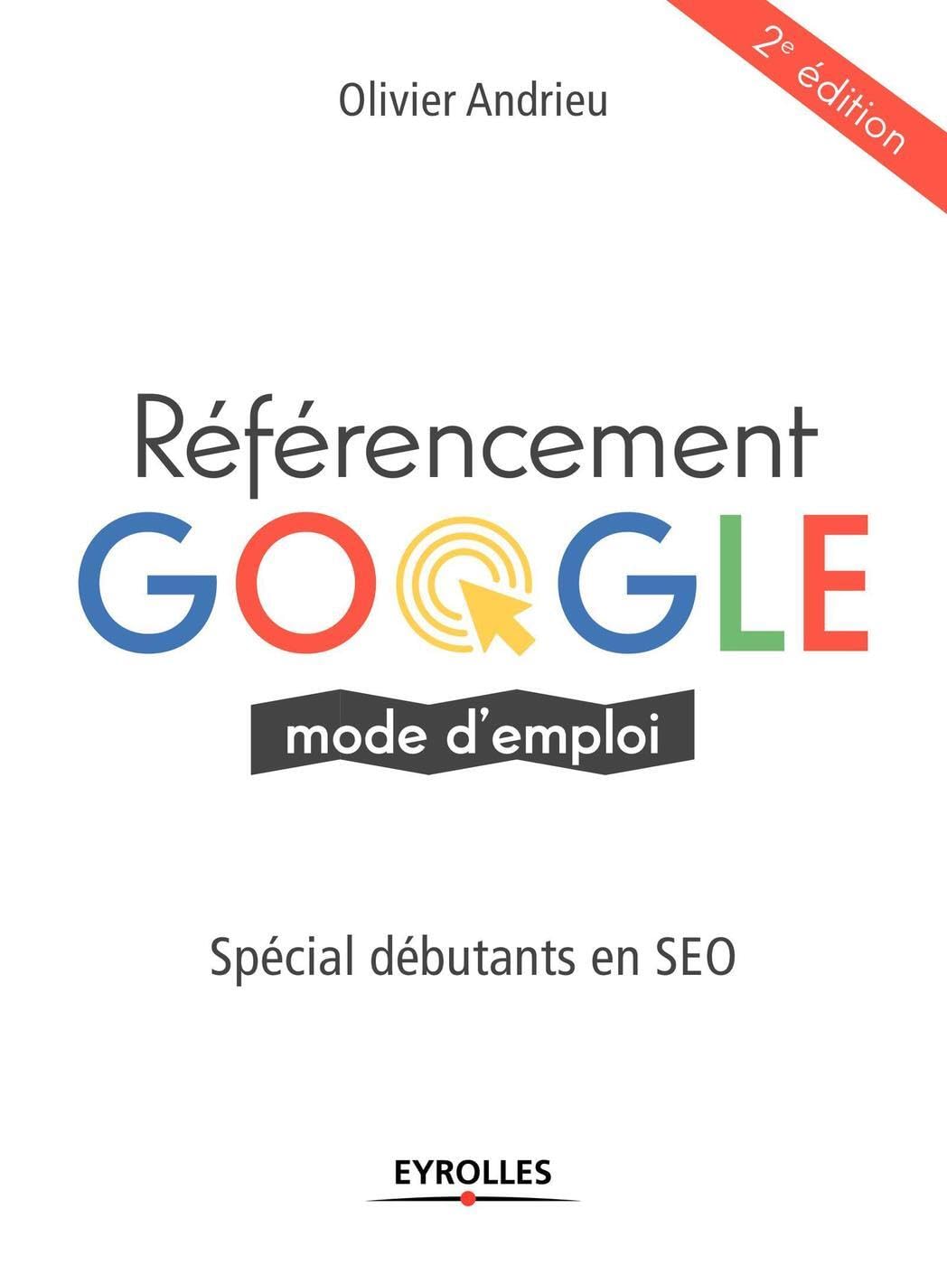Référencement Google mode d'emploi: Spécial débutants en SEO 9782212673555
