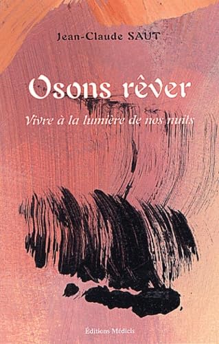 Osons rêver : Vivre à la lumière de nos nuits 9782853271837