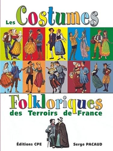 Costumes et coiffes folkloriques des Terroirs de France 9782365720106