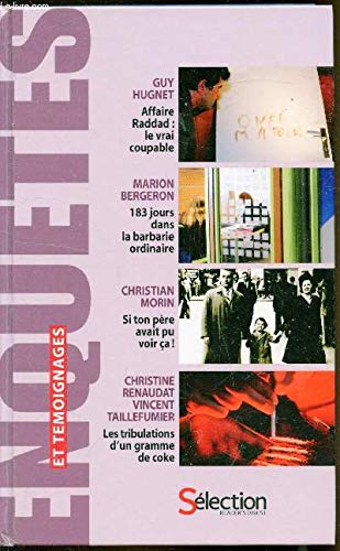 Enquêtes et témoignanges - Guy Hugnet: Affaire Raddad le vrai coupable / Bergeron Marion: 183 jours dans la barbarie Ordinaire / Morin Christian: Si ton père avait pu voir ça! / Renaudat Christine et 9782709824491