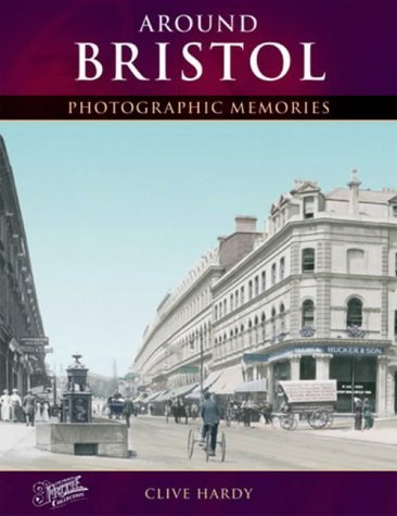 Around Bristol: Photographic Memories 9781859372647