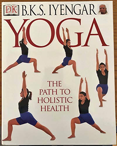 Yoga: THE PATH TO HOLISTIC HEALTH 9780789471659