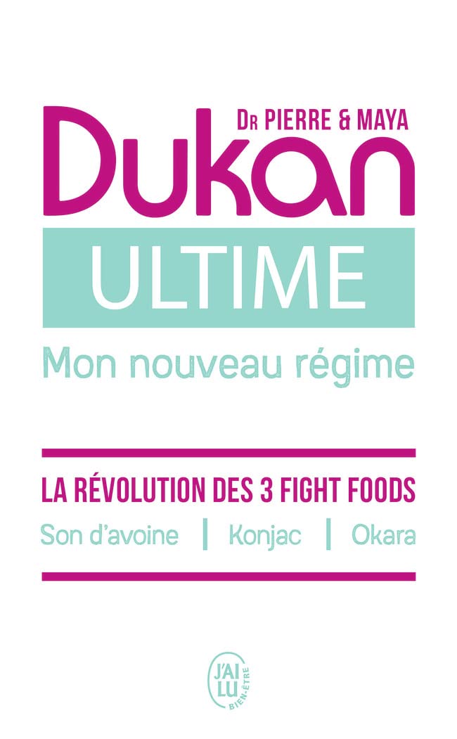 Ultime - Le nouveau régime Dukan: La puissance des 3 Fight foods : Son d'avoine - Konjac - Okara 9782290377086