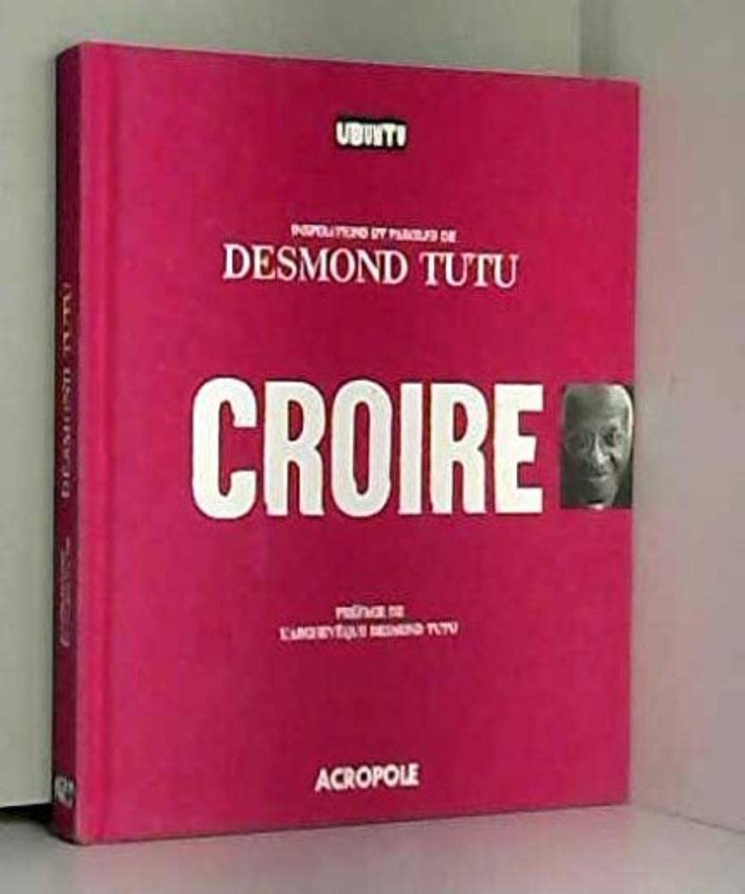 Croire: Inspirations et paroles de Desmond Tutu 9782735702817