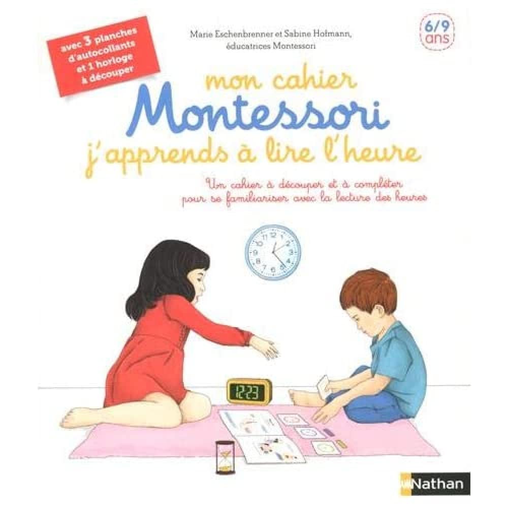 J'apprends à lire l'heure - Mon cahier Montessori - 6/9 ans 9782092789469