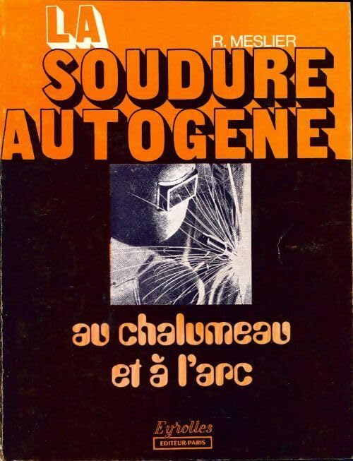La Soudure Autogene Au Chalumeau Et A L'Arc 9782212099195