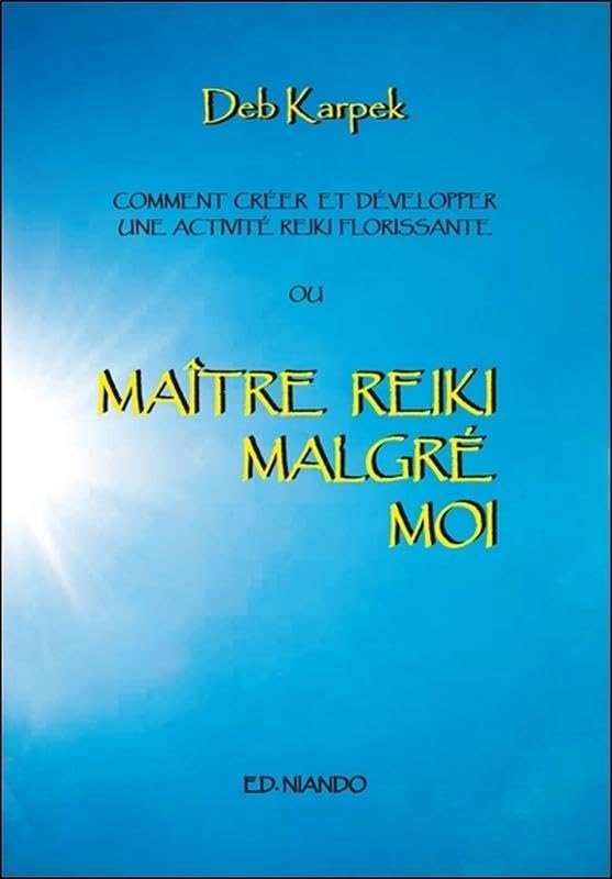 Maître Reiki malgré moi - Comment créer et développer une activité reiki florissante 9788493477073