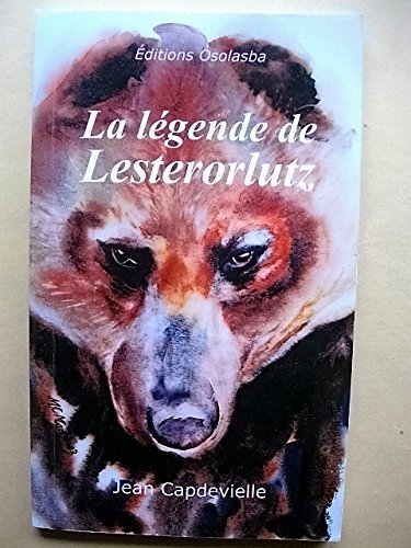 La Légende de Lesterorlutz Jean Capdevielle Editions Osolasba - Goes 9782355191138
