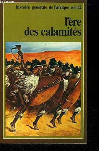 L'Ère des calamités : L'Afrique australe au XIX < et au XXF siècle (Histoire générale de l'Afrique) 9782858090969