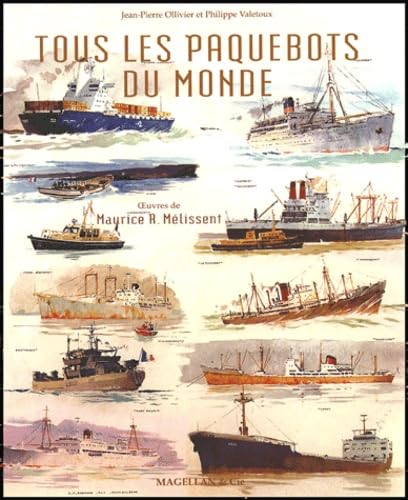 Tous les paquebots du monde: Oeuvres de Maurice R. Mélissent 9782914330428