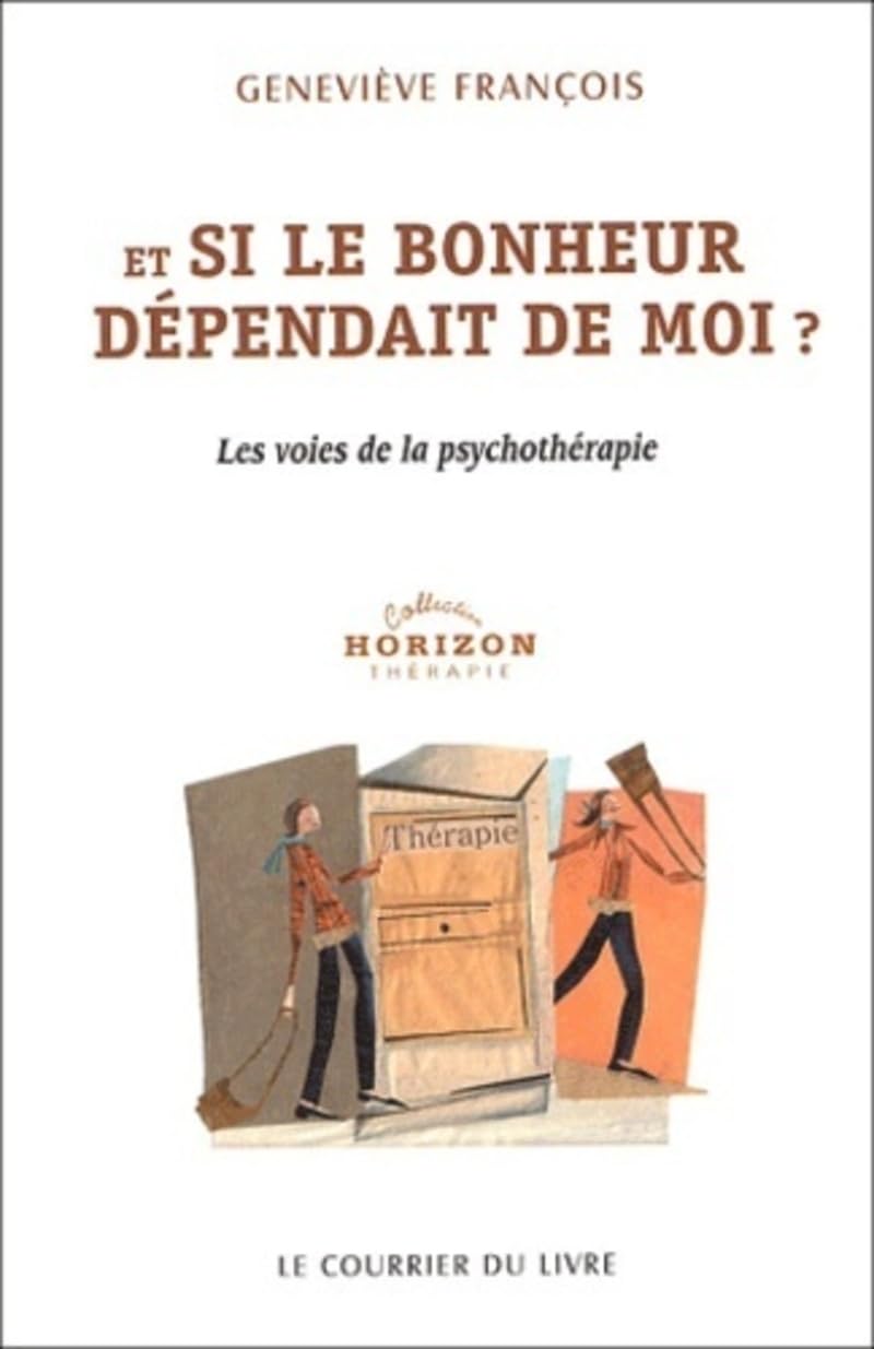Et si le bonheur dépendait de moi ? Les voies de la psychothérapie 9782702904626
