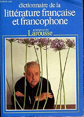 Dictionnaire De La Litterature Francaise Et Francophone. Tome 1 9782037200219