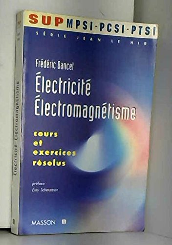Electricite Electromagnetisme. Cours Et Exercices Resolus 9782225849121