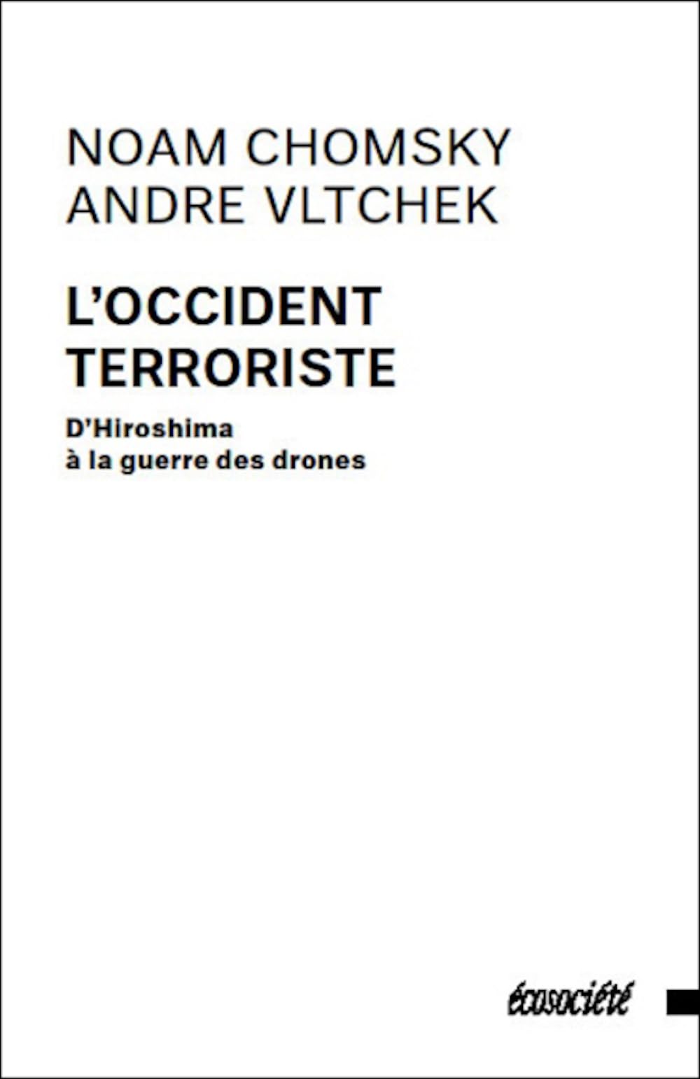 L'Occident terroriste - D'Hiroshima à la guerre des drones 9782897191818