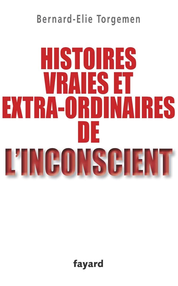 Histoires vraies et extraordinaires de l'inconscient 9782213631141