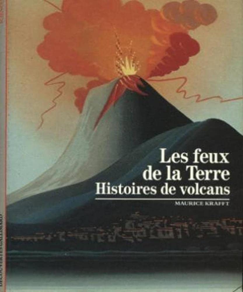 LES FEUX DE LA TERRE: HISTOIRES DE VOLCANS 9782070531417