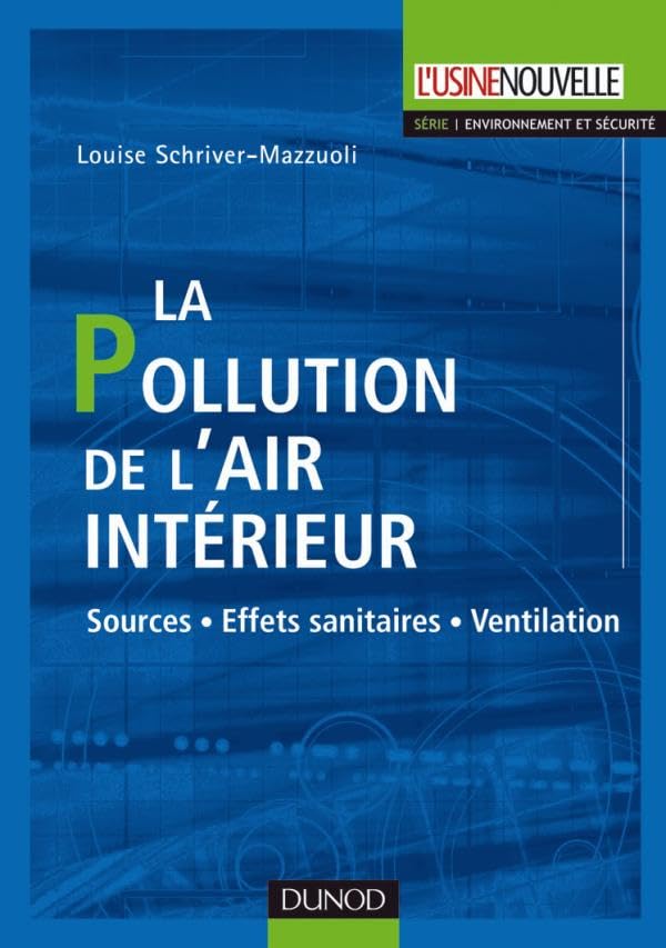 La pollution de l'air intérieur - Sources. Effets sanitaires. Ventilation: Sources. Effets sanitaires. Ventilation 9782100516063