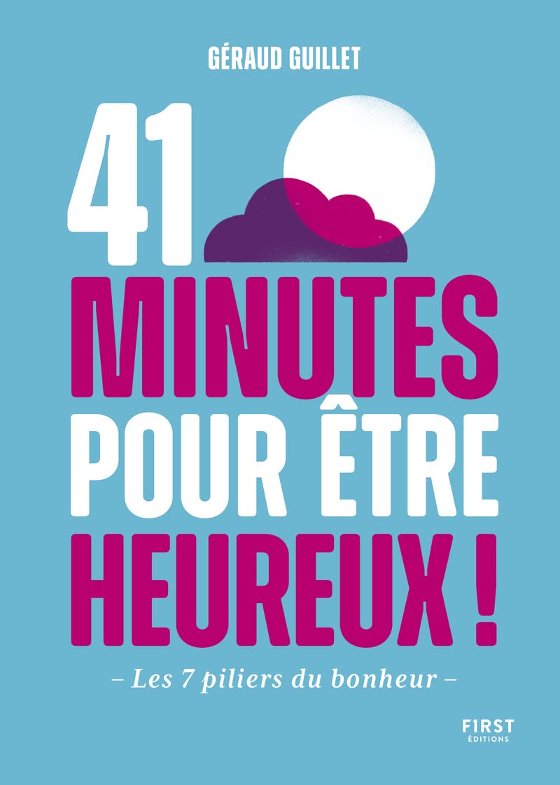 41 minutes pour être heureux: Les 7 piliers du bonheur 9782412077207