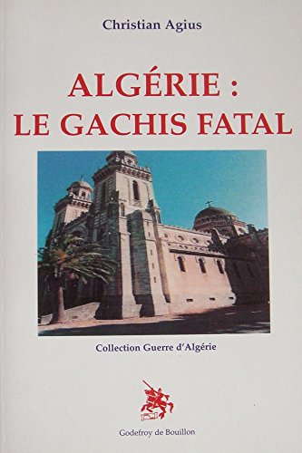 Algérie: le gachis fatale 9782841911424