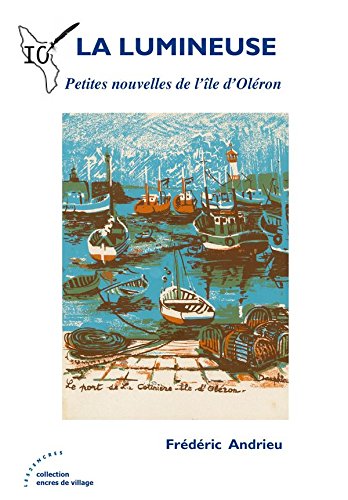 La Lumineuse : Petites nouvelles de l'île d'Oléron 9782351687062