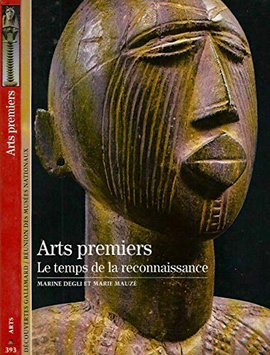 Arts premiers : le temps de la reconnaissance 9782711840311