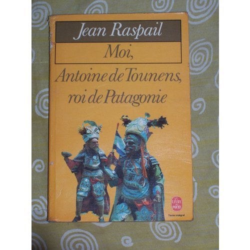 Moi, Antoine de Tounens, roi de Patagonie (Le Livre de poche) 9782253030430