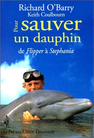 Pour Sauver Un Dauphin. De Flipper A Stephania 9782842280659