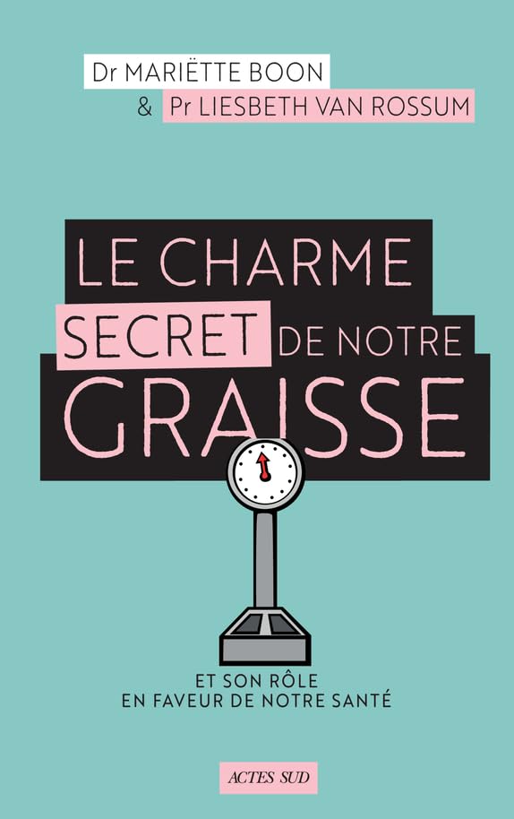 Le Charme secret de notre graisse: Et son rôle en faveur de notre santé 9782330132910