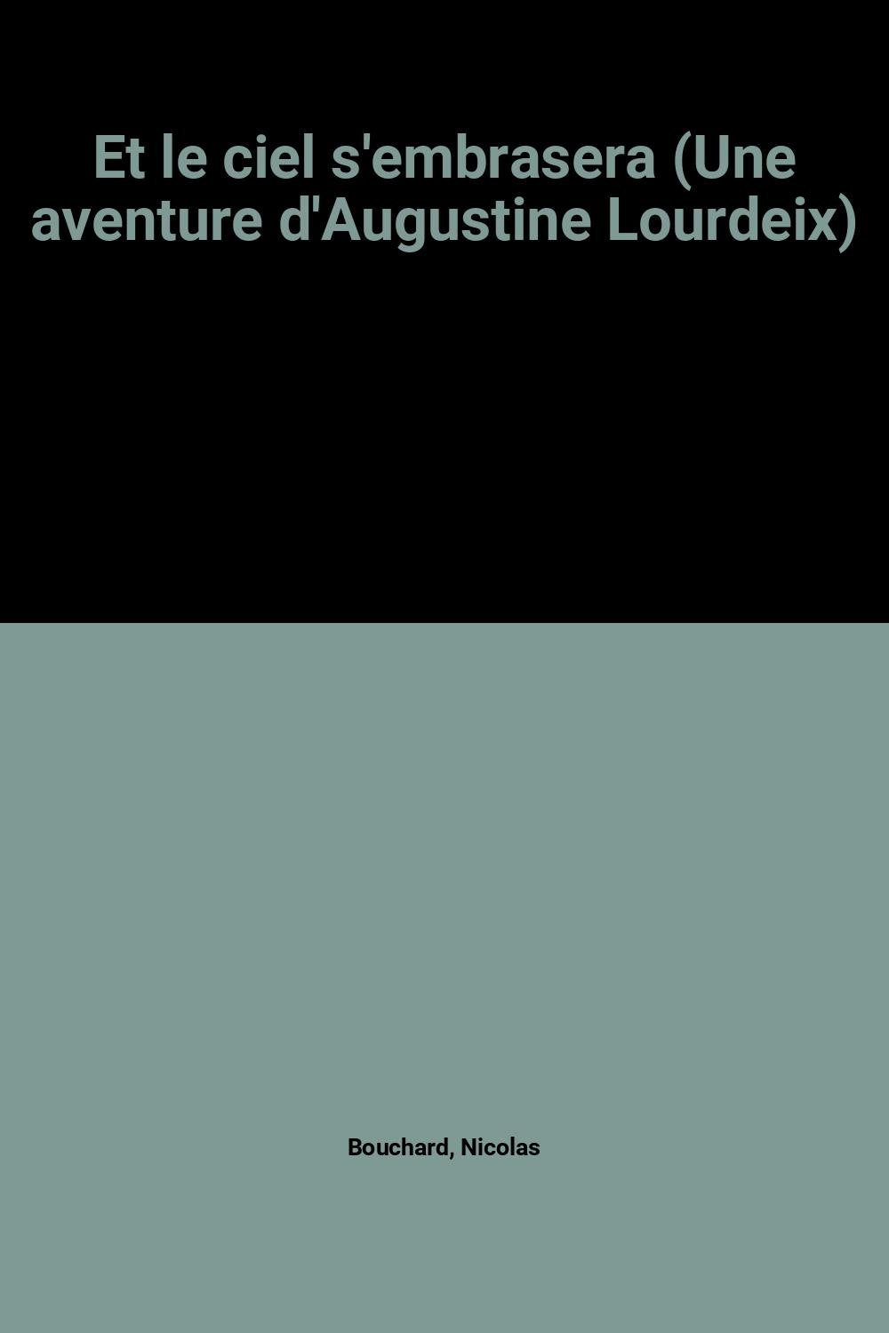 Et le ciel s'embrasera (Une aventure d'Augustine Lourdeix) 9782702892046