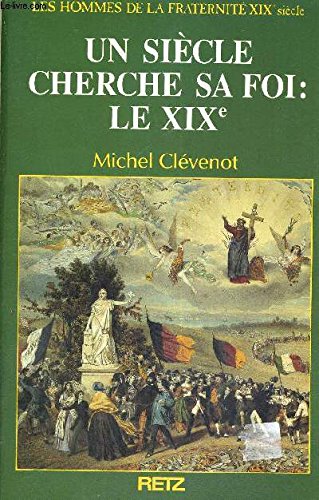 Le siecle cherche sa foi : XIXème siecle t11 9782725614502