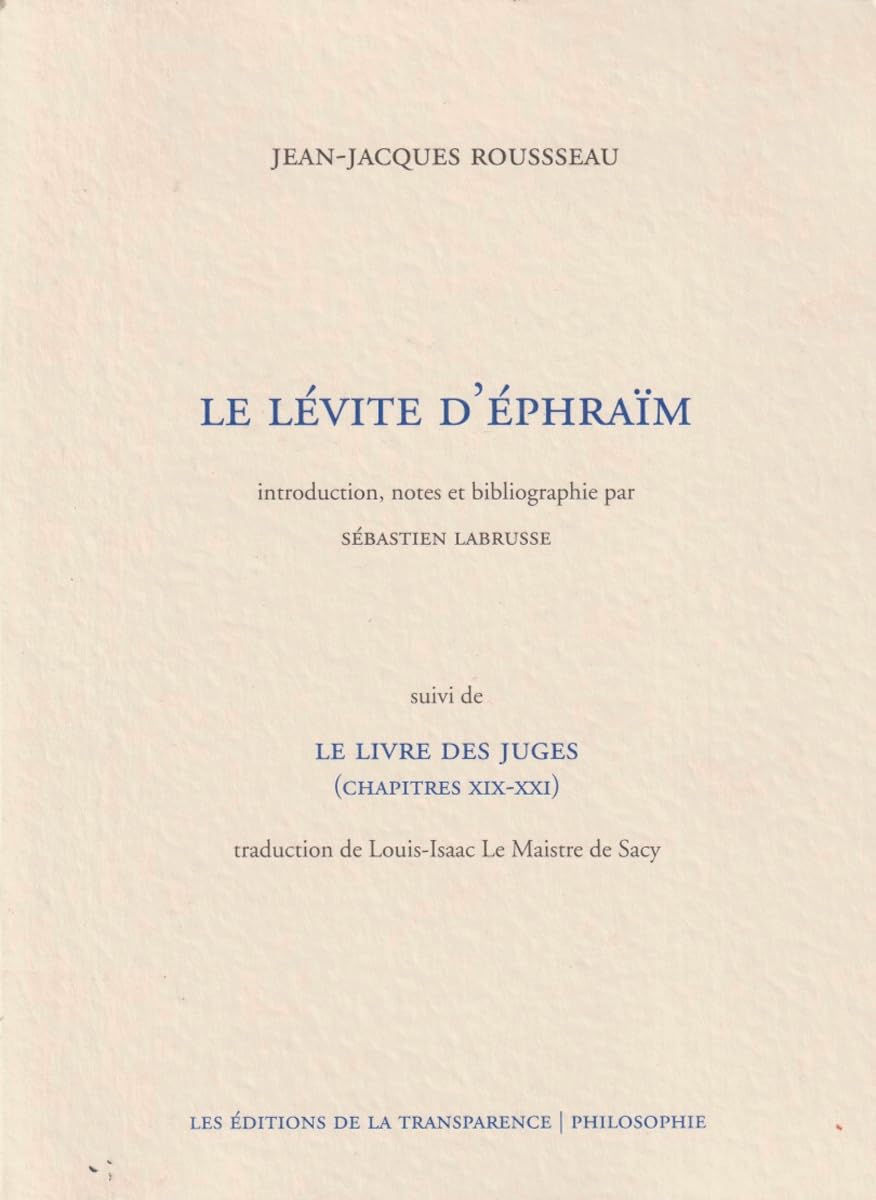 Le Lévite d'Ephraïm : Suivi de Le Livre des juges (chapîtres XIX-XXI) 9782350510538