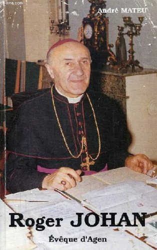 Roger Johan : évêque d'Agen 1956-1976 9782950922403
