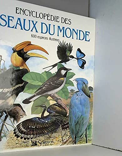 Encyclopédie des oiseaux du monde (600 espèces illustrées) 9782709803618
