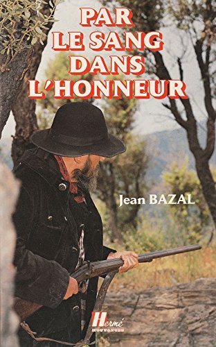 Par le sang dans l'honneur : avec les derniers bandits corses 9782866651275