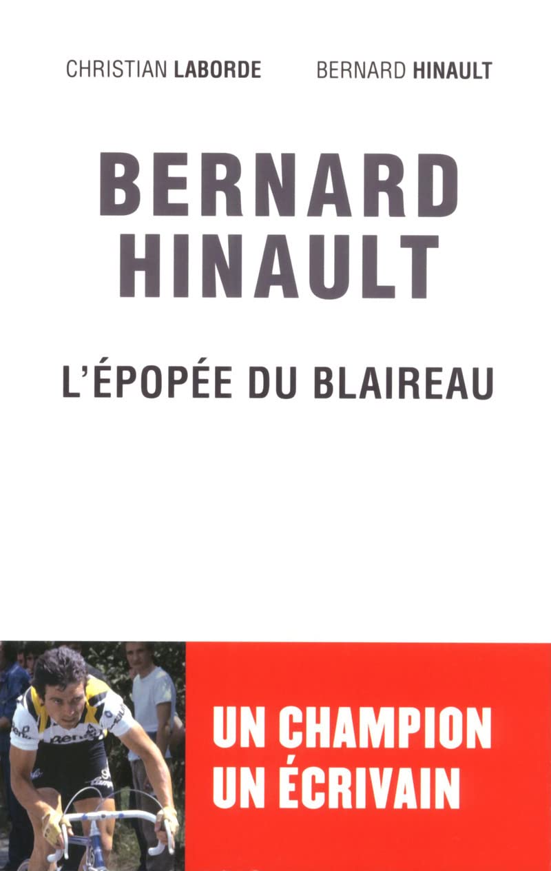 BERNARD HINAULT L EPOPEE DU BLAIREAU 9782372540100
