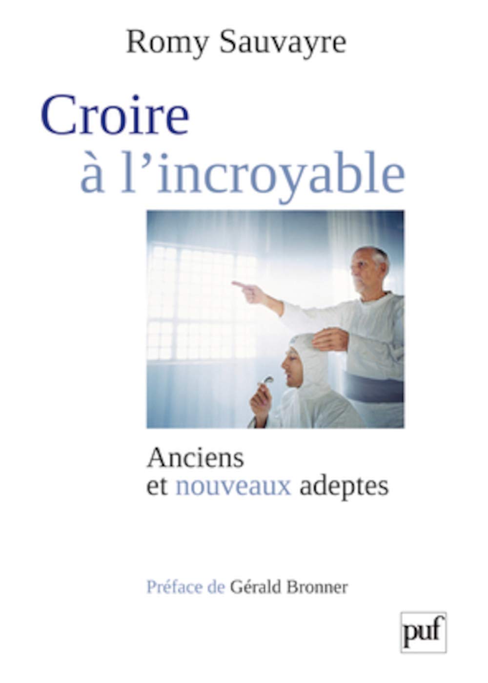 Croire à l'incroyable: Anciens et nouveaux adeptes 9782130594444