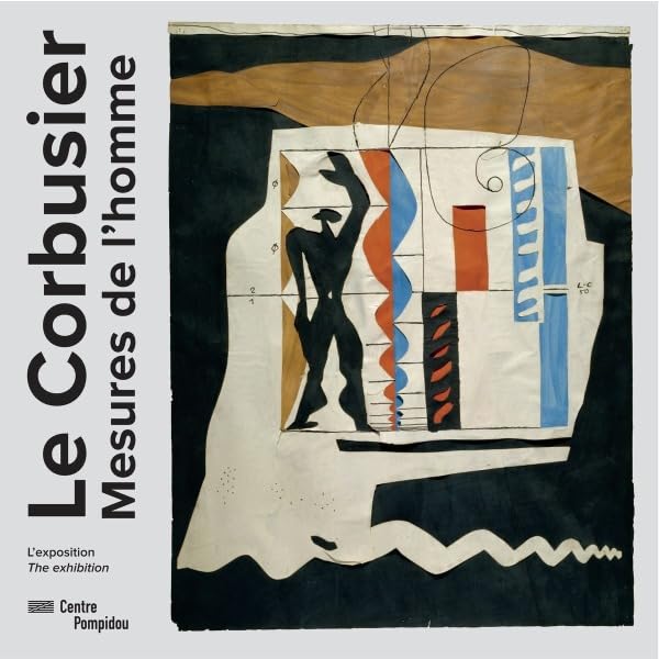 LE CORBUSIER, MESURES DE L'HOMME (ALBUM EXPOSITION) 9782844267009
