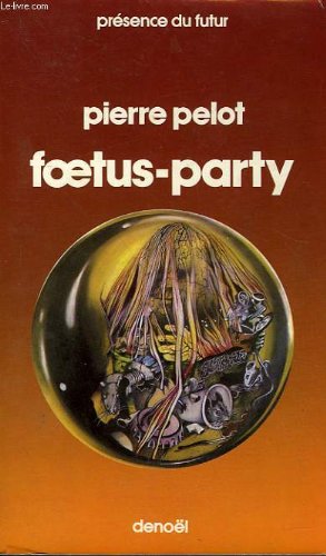 Présence du futur : Foetus-party