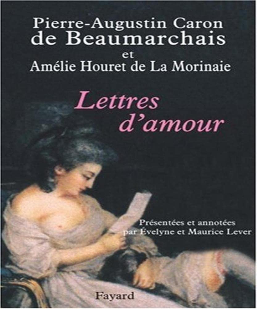 Lettres d'amour: Présentées et annotées par Évelyne et Maurice Lever 9782213626253
