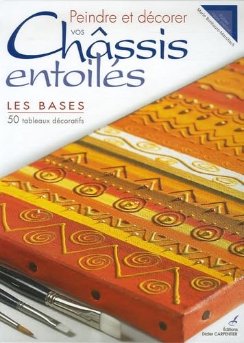 Peindre et décorer vos châssis entoilés: Les bases 9782841674220