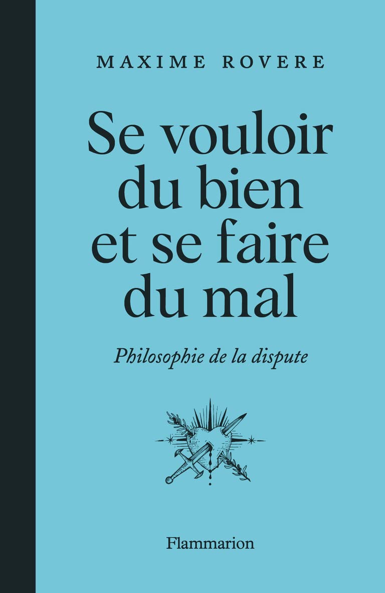 Se vouloir du bien et se faire du mal: Philosophie de la dispute 9782080289766