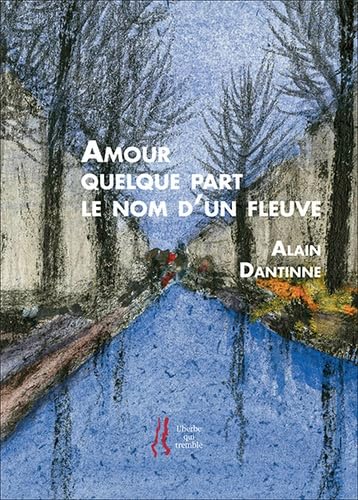 Amour quelque part le nom d'un fleuve 9782491462000