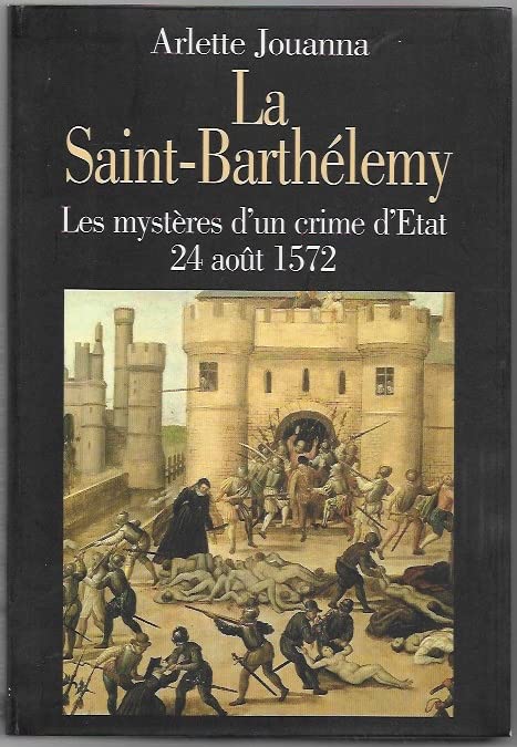 La Saint-Barthélémy. Les mystères d'un crime d'Etat. 24 août 1572 9782286039479