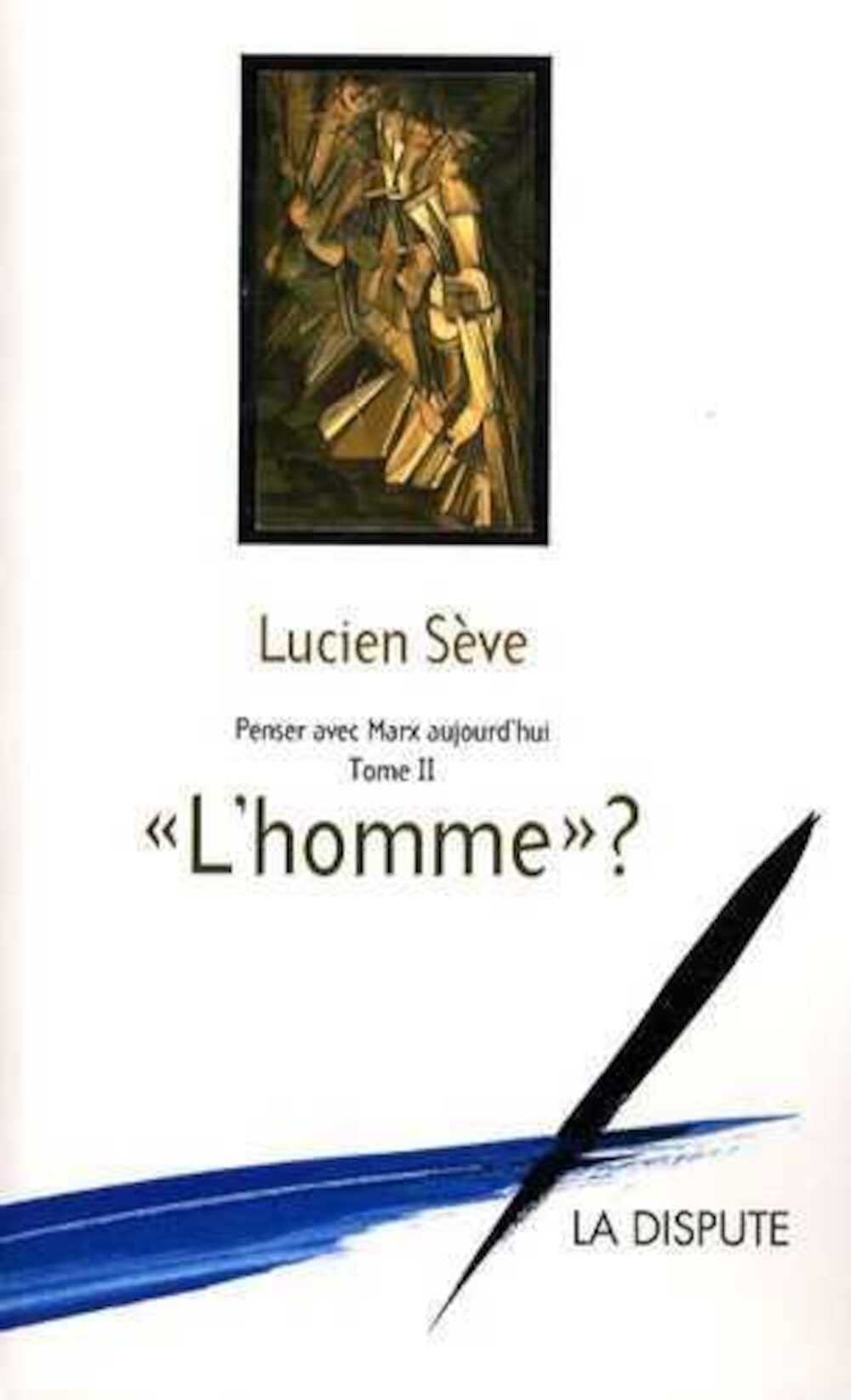 Penser avec Marx aujourd'hui: Tome 2, "L'homme" ? 9782843031694