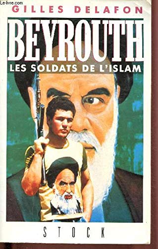 Beyrouth, les soldats de l'islam 9782234021495