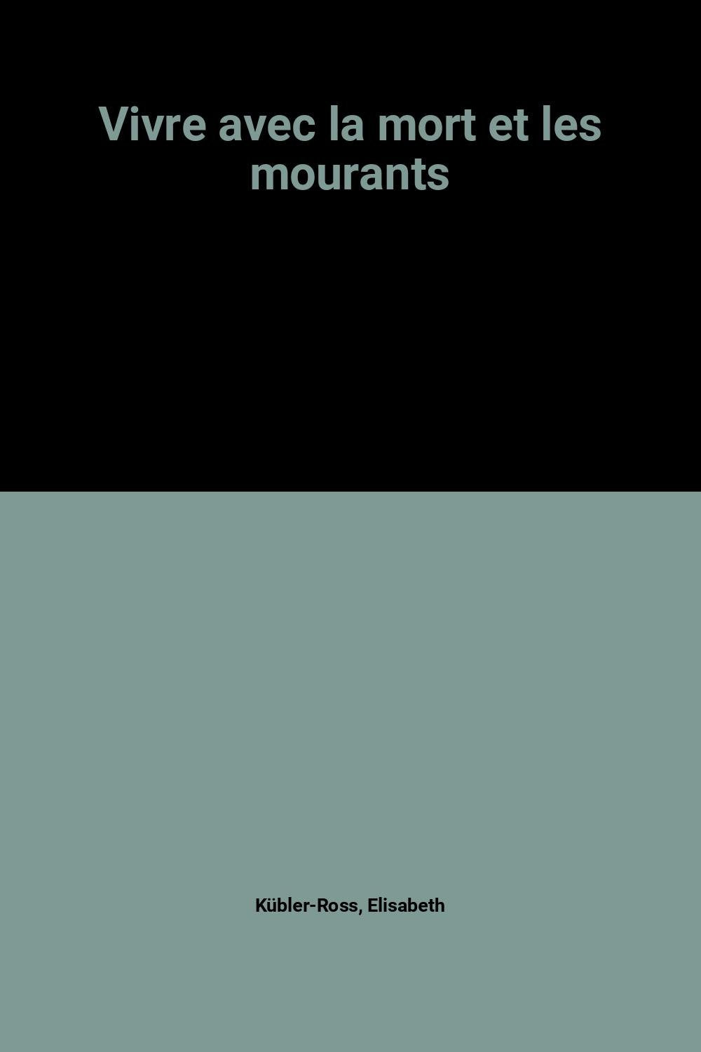 Vivre avec la mort et les mourants 9782268009070